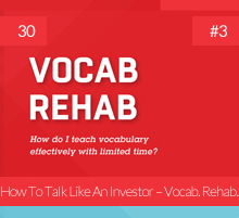 30: How To Talk Like An Investor – Vocab. Rehab. #3