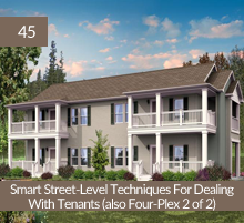 45: Smart Street-Level Techniques For Dealing With Tenants (also Four-Plex 2 of 2)