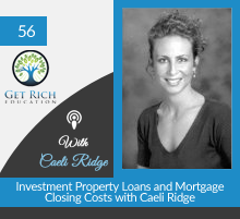 56: Investment Property Loans and Mortgage Closing Costs with Caeli Ridge