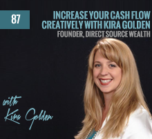 87: Increase Your Cash Flow Creatively with Kira Golden