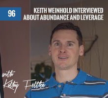 96: Keith Weinhold Interviewed about Abundance and Leverage