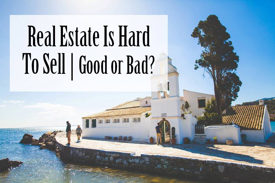 Real Estate Is Hard To Sell. Good Or Bad?