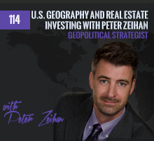 114: U.S. Geography and Real Estate Investing with Peter Zeihan