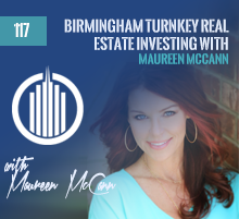 117: Birmingham Turnkey Real Estate Investing with Maureen McCann
