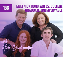 156: Meet Nick Bond: Age 22, College Graduate, Unemployable