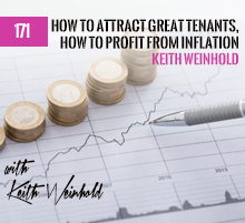 171: How To Attract Great Tenants, How To Profit From Inflation