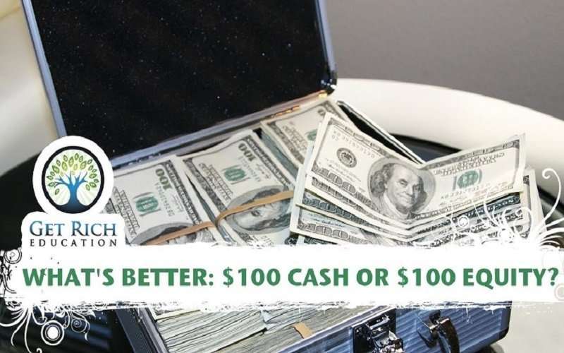 What’s Better: $100 Cash Or $100 Equity?