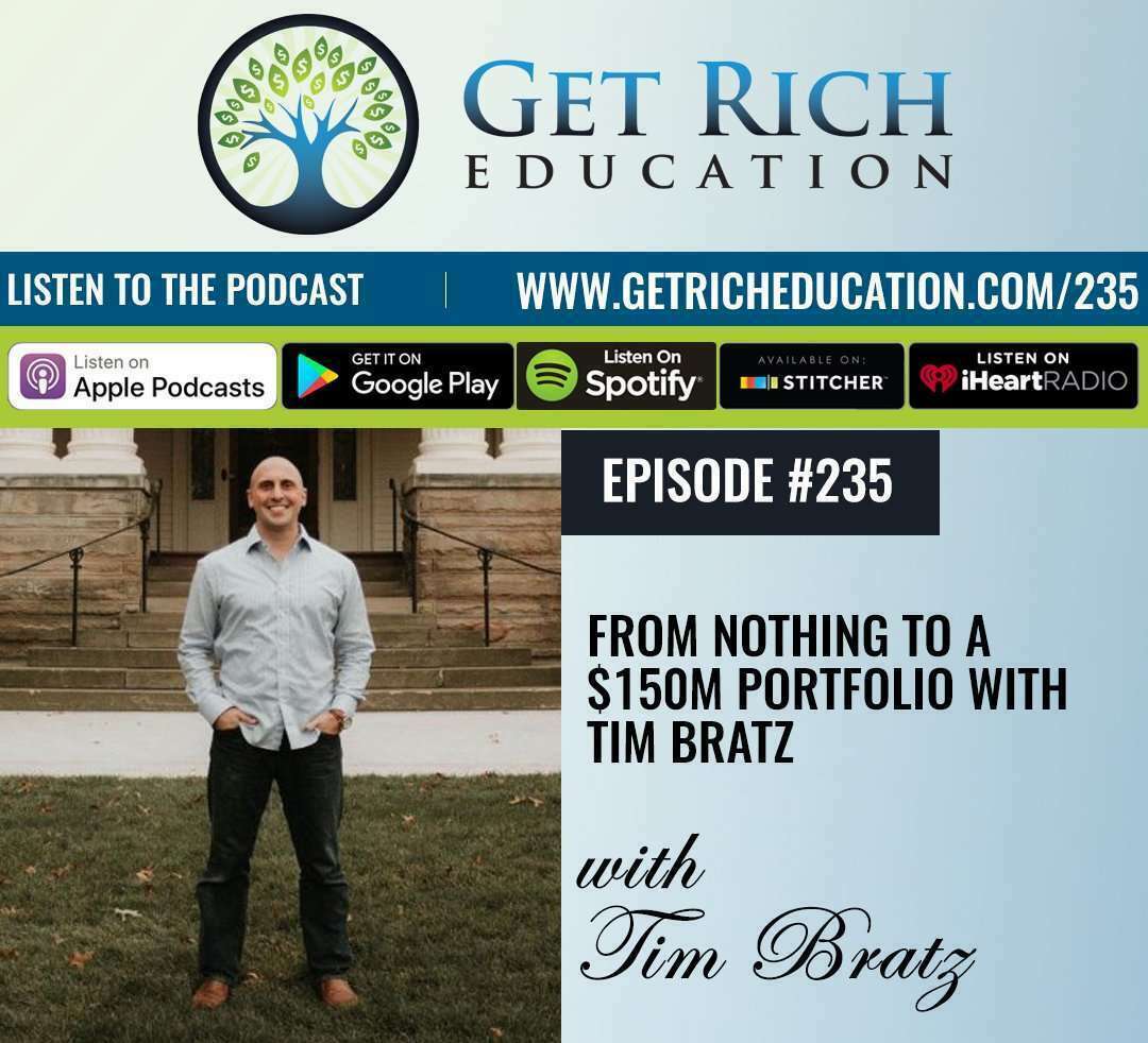235: From Nothing To A $150M Portfolio with Tim Bratz