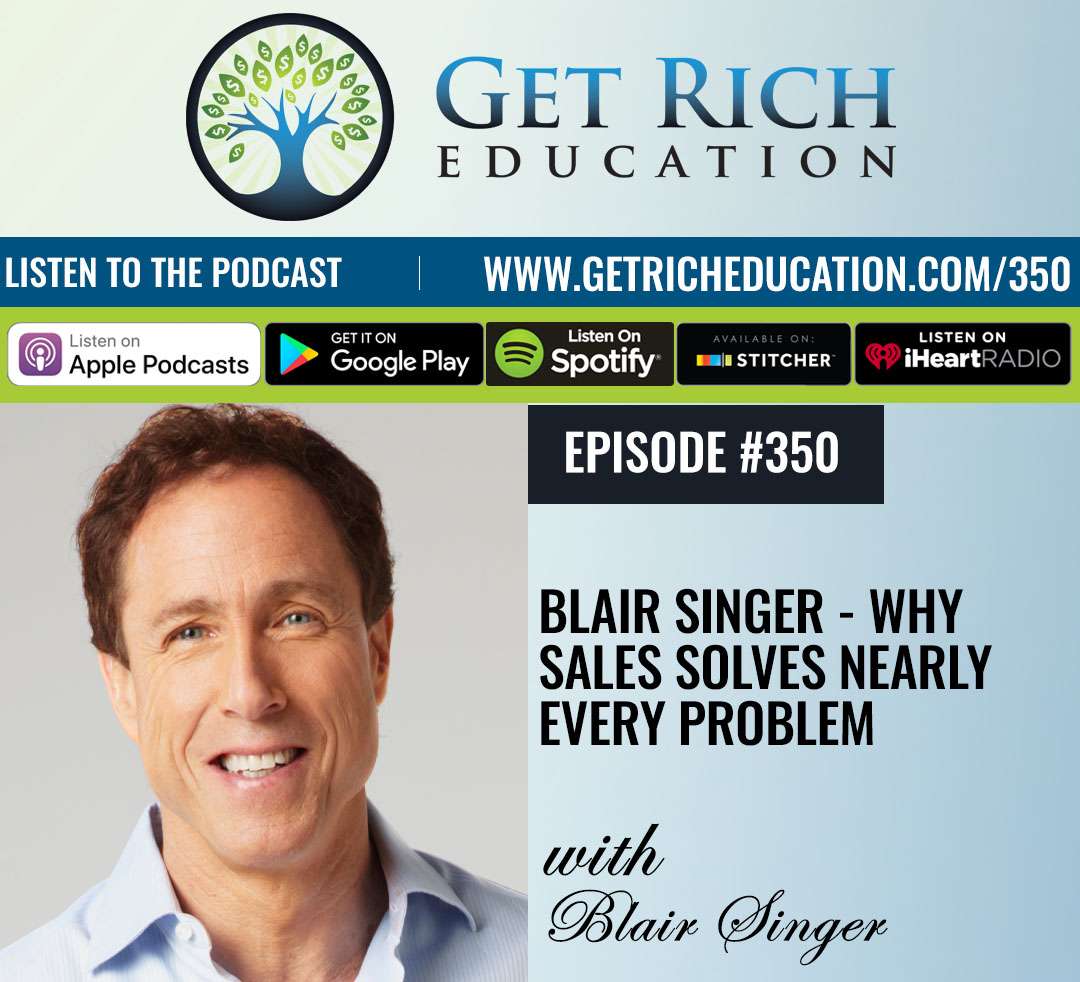 350: Blair Singer – Why Sales Solves Nearly Every Problem