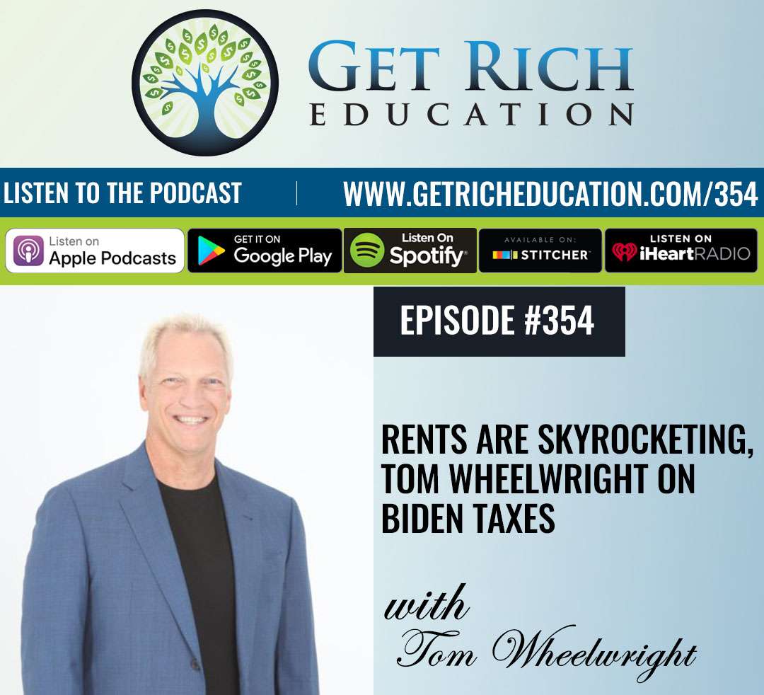 354: Rents Are Skyrocketing, Tom Wheelwright on Biden Taxes