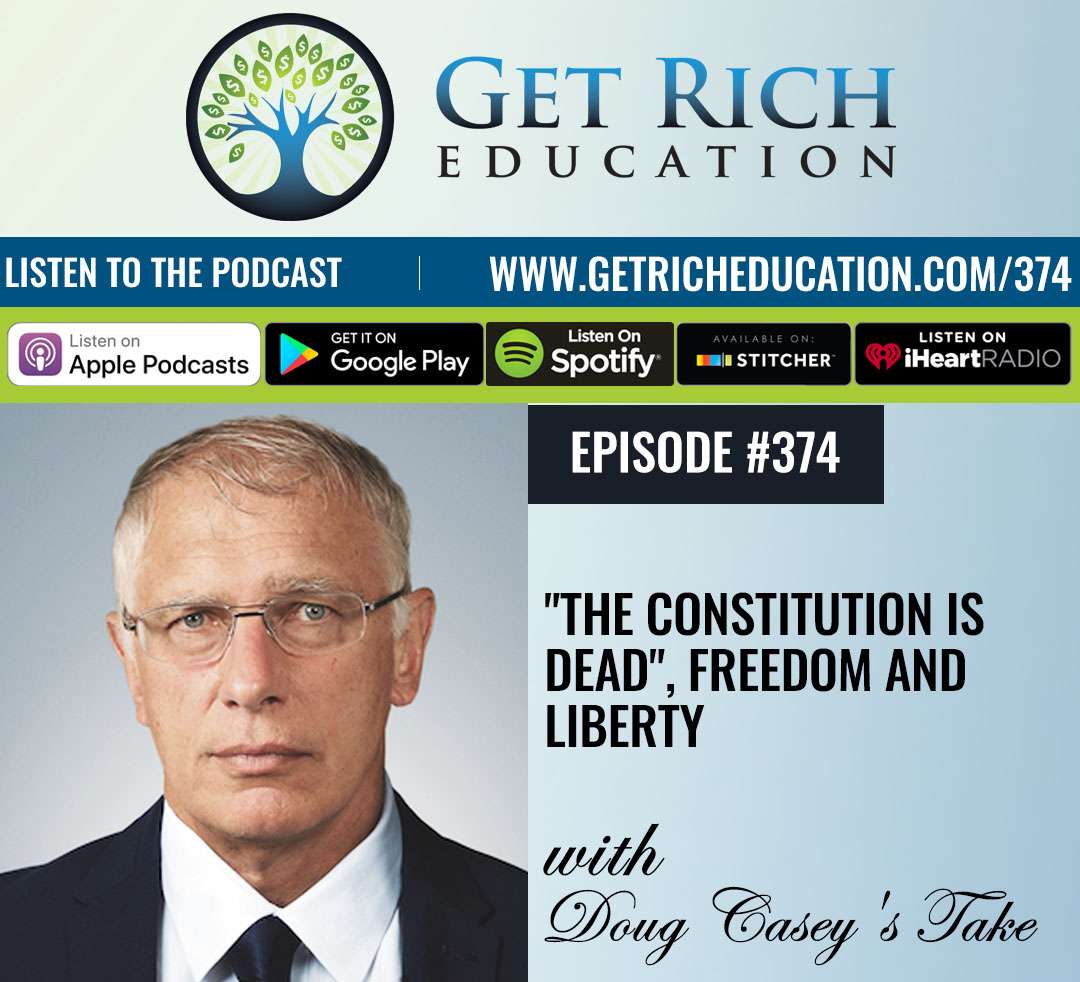 "The Constitution Is Dead", Freedom and Liberty - Doug Casey's Take