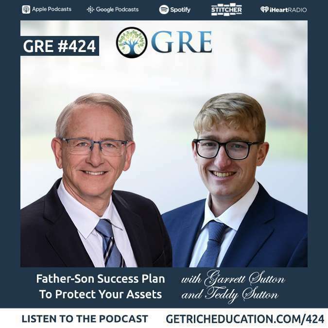 424: Father-Son Succession Plan To Protect Your Assets With Garret Sutton & Ted Sutton