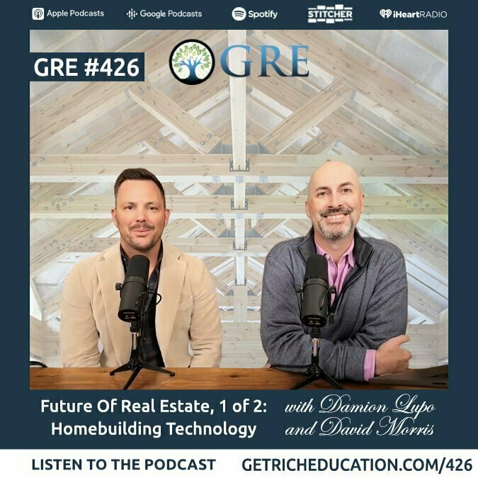 426: Future Of Real Estate, 1 of 2: Homebuilding Technology With Damion Lupo And David Morris